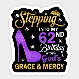 Stepping Into My 62nd Birthday With God's Grace & Mercy Bday Sticker